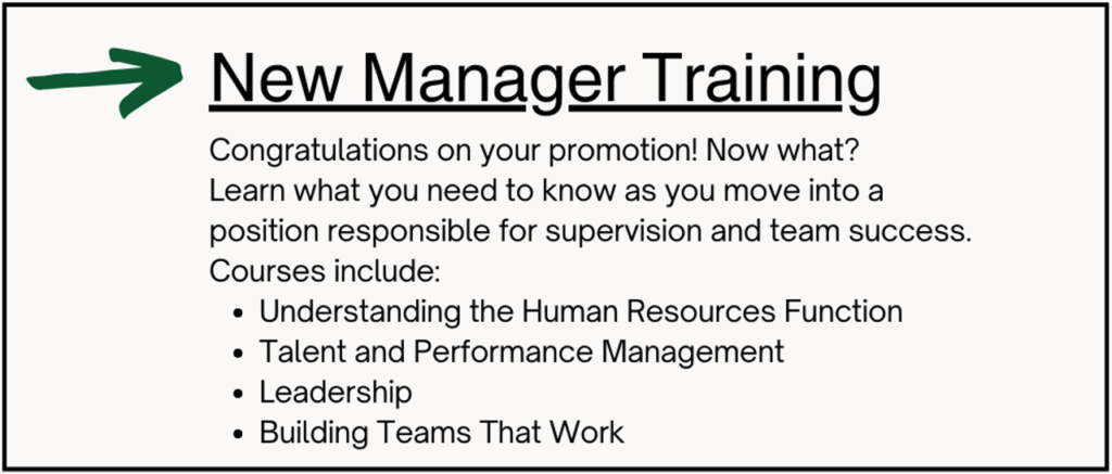 New Manager Training includes four courses on human resources, talent management, leadership, and building teams. 